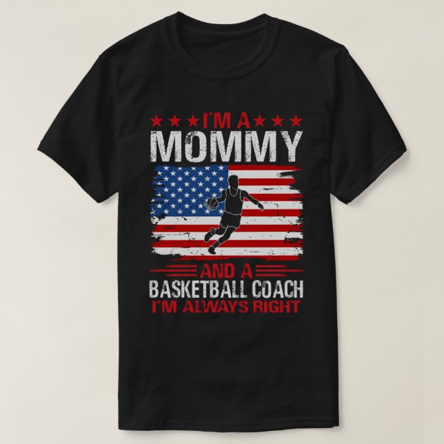 I'm A MOMMY And A Basketball Coach T-Shirt (Design Front)