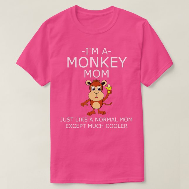 Im A Monkey Mom  T-Shirt (Design Front)