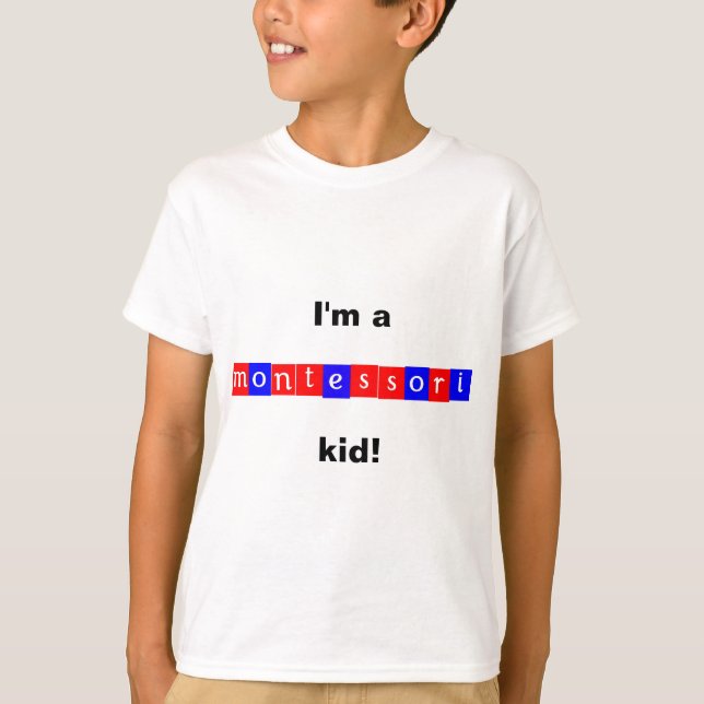 'I'm a montessori kid!" T-Shirt (Front)