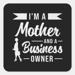 I'm A Mother And A Business Owner CEO Manager Square Sticker