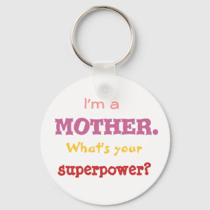 I'm a mother. What's your superpower? Key Ring
