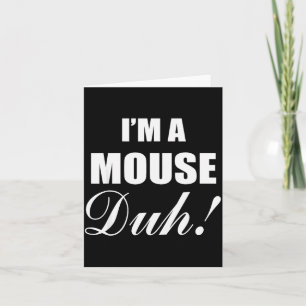 I'm A Mouse Duh Costume Funny Halloween Ideas  Card
