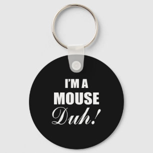 I'm A Mouse Duh Costume Funny Halloween Ideas Key Ring
