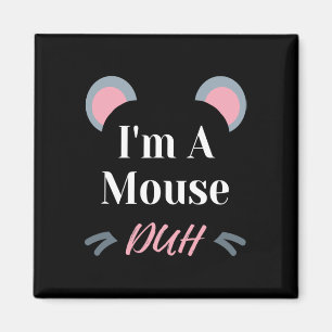 I'm A Mouse Duh Easy Halloween Costume Funny Magnet