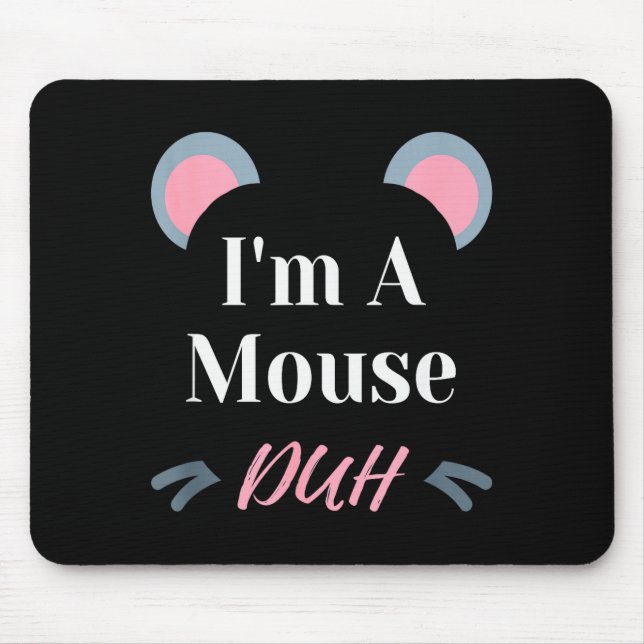 I'm A Mouse Duh Easy Halloween Costume Funny  Pad (Front)