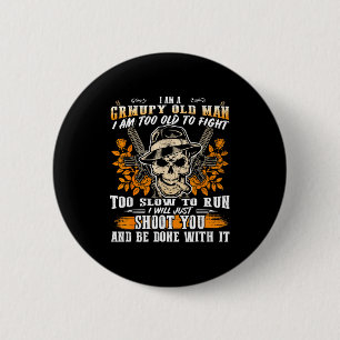 I'm A Mpy Old Man Too Old To Fight Gun Lover Shoot 6 Cm Round Badge