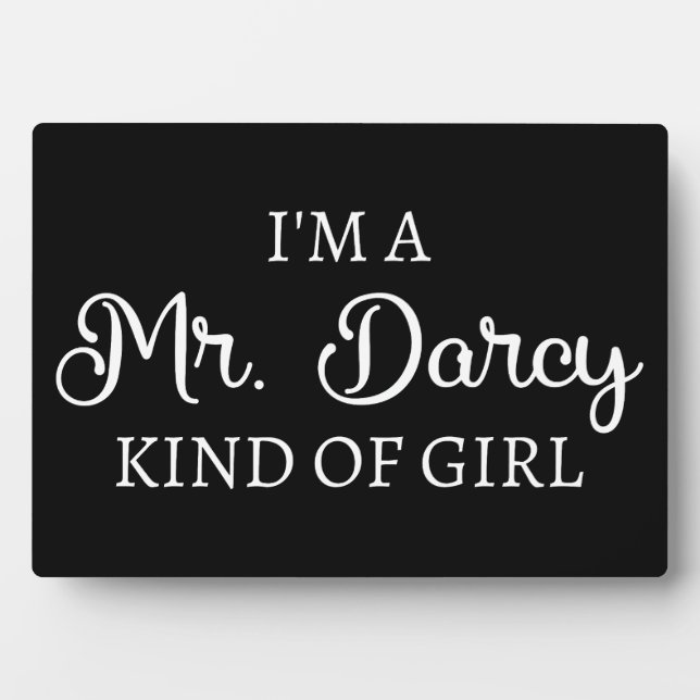 I'm A Mr. Darcy Kind Of Girl I Plaque (Front)