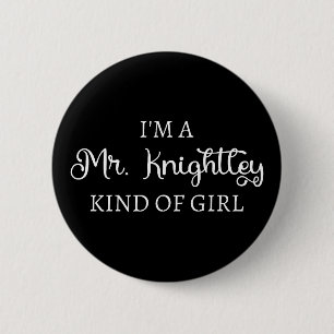 I'm A Mr. Knightley Kind Of Girl I 6 Cm Round Badge