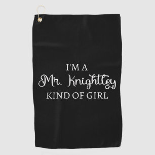  I'm A Mr. Knightley Kind Of Girl I Golf Towel