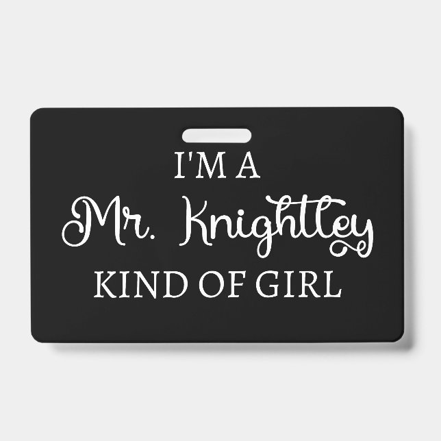  I'm A Mr. Knightley Kind Of Girl I ID Badge (Front)
