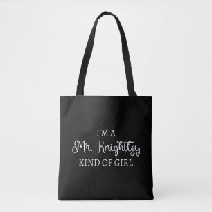 I'm A Mr. Knightley Kind Of Girl I Tote Bag