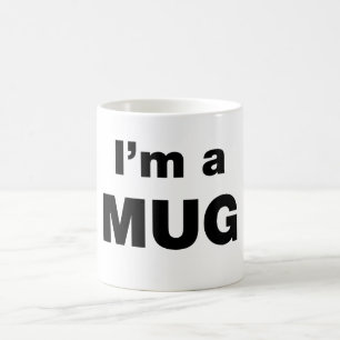 I'm a  MUG