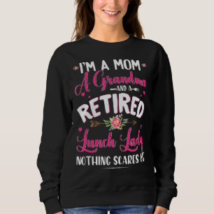 I'm A Mum A Grandma And A Retired Lunch Lady Cute Sweatshirt