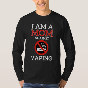 I'm A Mum Against Vaping Non-Smoker Moms Anti Vape T-Shirt