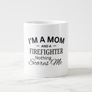 I'm a Mum And a Firefighter Nothing Scares me Large Coffee Mug