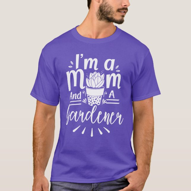 Im A Mum And A Gardener Mother Garden Gardening fa T-Shirt (Front)