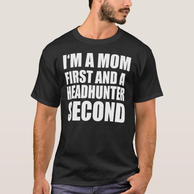 I'm A Mum And A Headhunter  Graphical Text T-Shirt (Front)