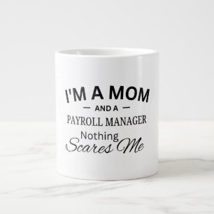 I'm a Mum And a Payroll Manager Nothing Scares me Large Coffee Mug