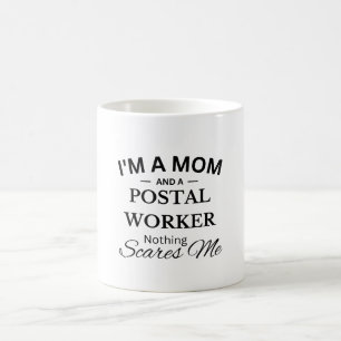 I'm a Mum And a Postal Worker Nothing Scares Me Coffee Mug
