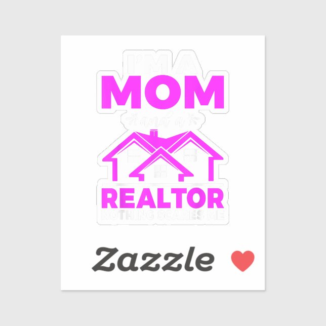 Im a Mum and a Realtor nothing scares me Realtor M (Sheet)