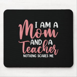 Im A Mum And A Teacher Nothing Scares Me Women Mot Mouse Pad