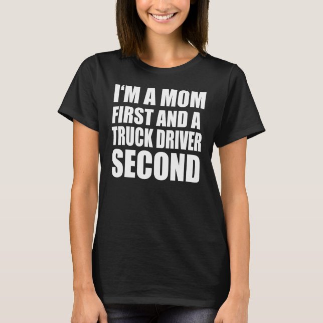I'm A Mum And A Truck Driver  Graphical Text T-Shirt (Front)
