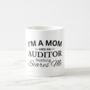 I'm a Mum And An Auditor Nothing Scares Me Coffee Mug