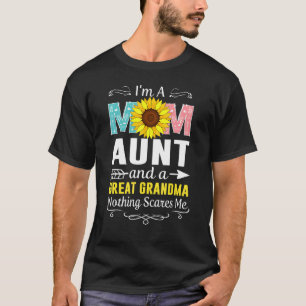I'm A Mum Aunt And A Great Grandma Nothing Scares T-Shirt