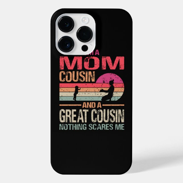 I'm A Mum Cousin And A Great Cousin Nothing Scares iPhone Case (Back)