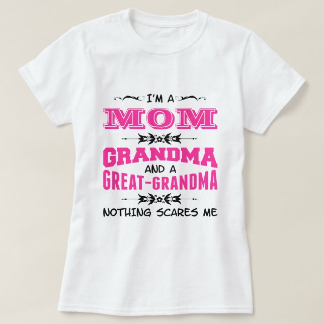 I'm a Mum, Grandma and a Great Grandma T-Shirt (Design Front)
