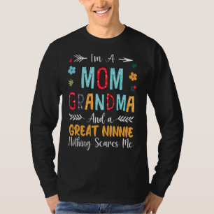 I'm A Mum Grandma And A Great Ninnie Nothing Scare T-Shirt
