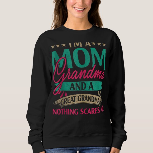 I'm A Mum Grandma And Great Grandma Mothers Day Vi Sweatshirt (Front)