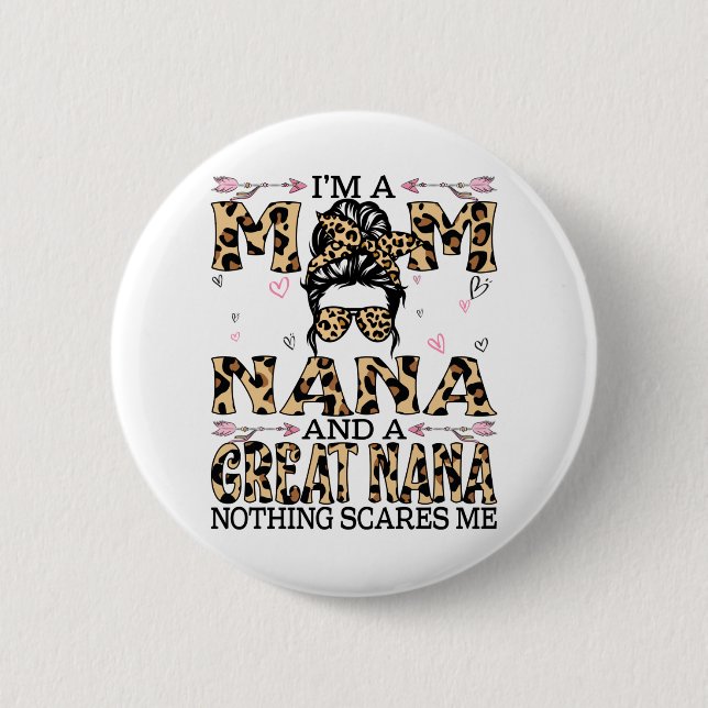 I'm A Mum Nana Great Nothing Scares Me T-Shirt 6 Cm Round Badge (Front)