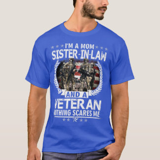 I'm A Mum SisterInLaw And A Veteran Nothing Scares T-Shirt