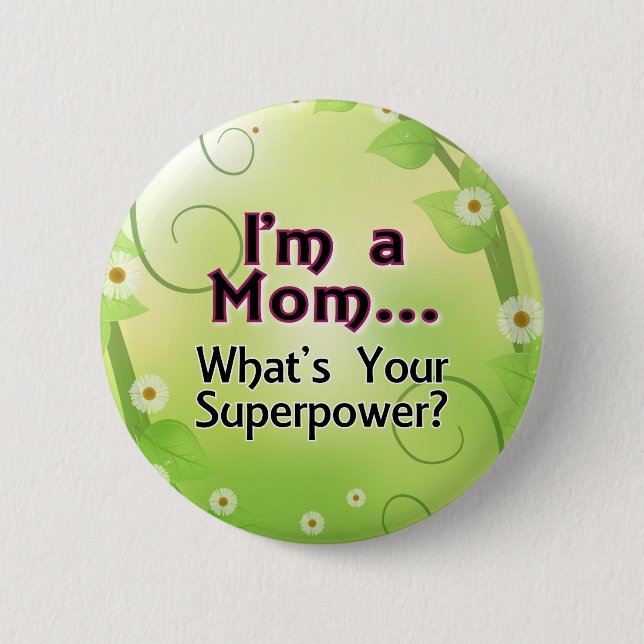 I'm a Mum... What's your Superpower 6 Cm Round Badge (Front)