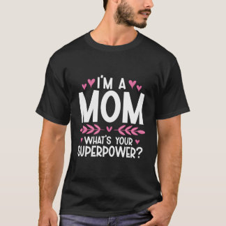 I'M A Mum W'S Your Superpower T-Shirt