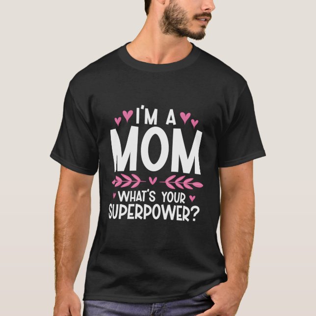 I'M A Mum W'S Your Superpower T-Shirt (Front)