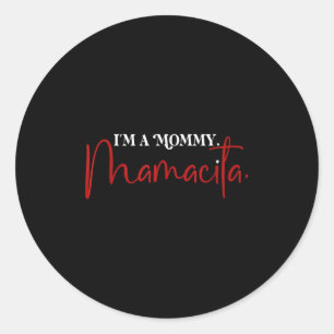 Im A Mummy Mamacita Funny Inspired Island Quotes _ Classic Round Sticker