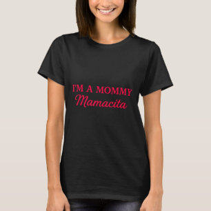 Im A Mummy Mamacita T-Shirt