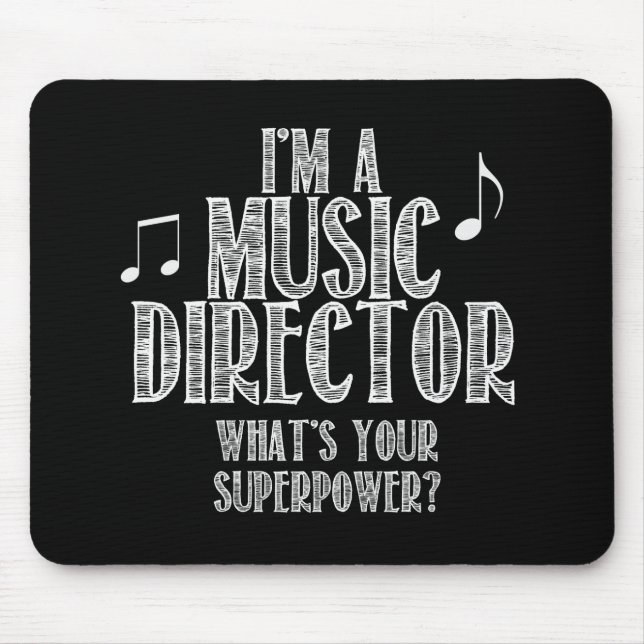 I'm a Music Director, What's Your Superpower Mouse Pad (Front)