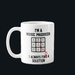 Im A Music Producer I Always Find A Solution Mug<br><div class="desc">Funny and awesome birthday gift for mothers day,  fathers day,  christmas , for mum,  dad,  lover,  husband and wife</div>