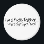 Im A Music Teacher Whats Your Super Power Magnet<br><div class="desc">Im A Music Teacher Whats Your Super Power</div>