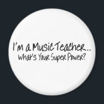 Im A Music Teacher Whats Your Super Power Magnet<br><div class="desc">Im A Music Teacher Whats Your Super Power</div>