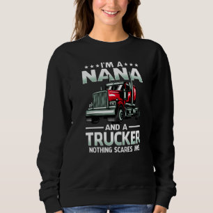 I'm A Nana And Trucker Nothing Scares Me Mother's  Sweatshirt