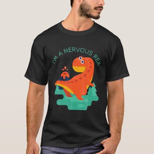 I'm A Nervous Rex Anxiety T-Shirt (Front)