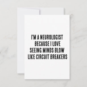 I'm a neurologist because I love seeing minds blow Thank You Card