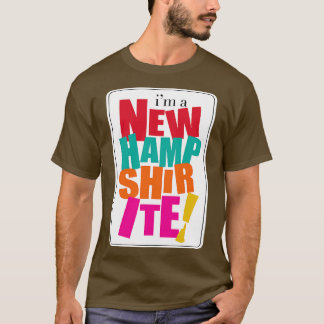 Im a New Hampshirite T-Shirt