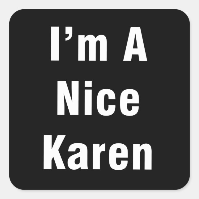 Im A Nice Karen Square Sticker (Front)