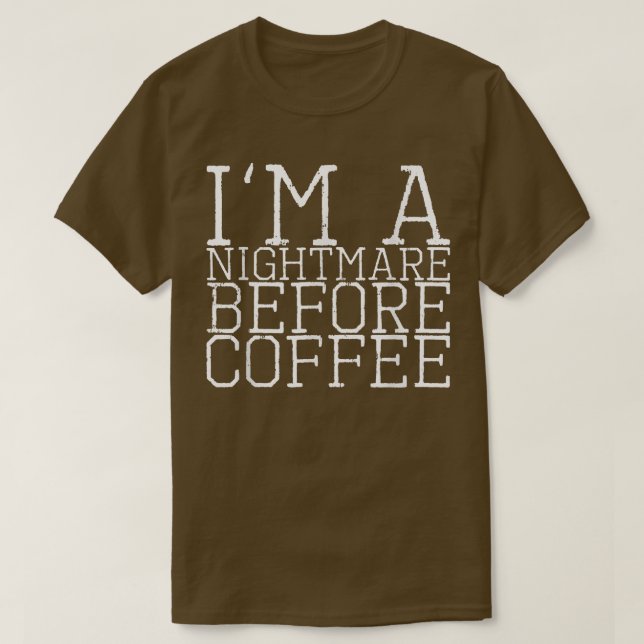Im A Nightmare Before Coffee 178  T-Shirt (Design Front)