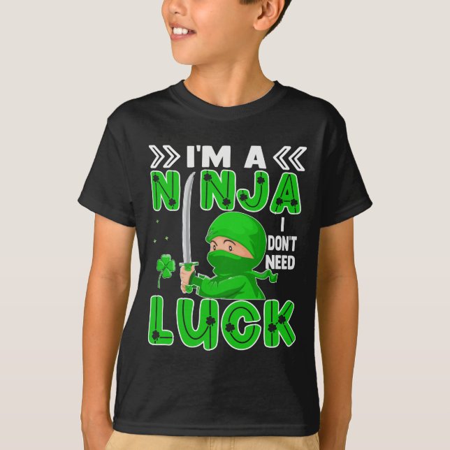 I'm A Ninja I Don't Need Luck St. Patrick's Day T-Shirt (Front)